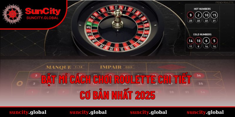Cách Chơi Roulette - Bí Kíp Độc Quyền, Kiếm Thưởng Lớn Dễ 3 Cập nhật các quy tắc chơi Roulette cơ bản