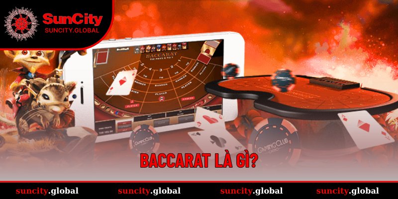 Cách Chơi Baccarat Chuẩn Nhất, Siêu Lợi Nhuận Hàng Ngày 1 Giới thiệu chung về Baccarat