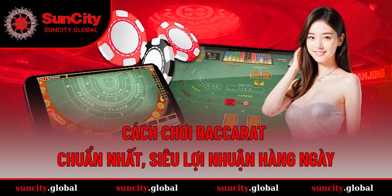 Cách chơi Baccarat