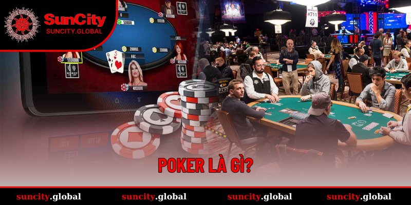 Cách Chơi Poker - Hướng Dẫn Chi Tiết Newbie Nên Học Hỏi 1 Tổng quan khái quát về Poker