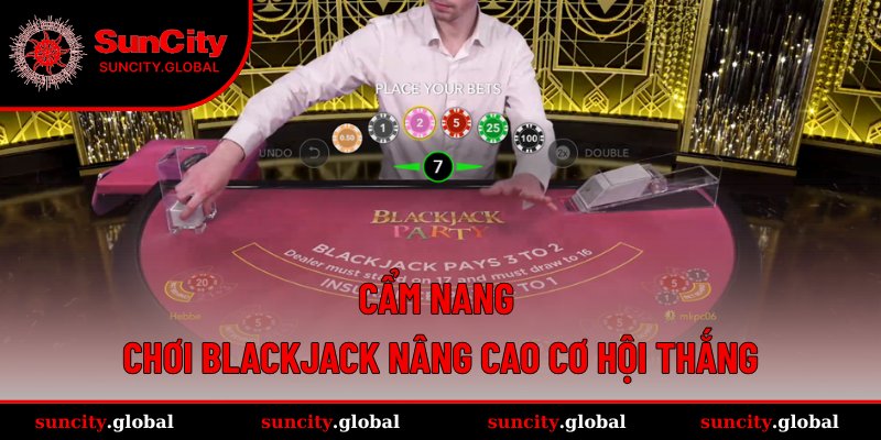 Kinh nghiệm cá cược Blackjack cực hay