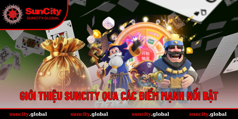 Giới thiệu Suncity qua các điểm mạnh nổi bật