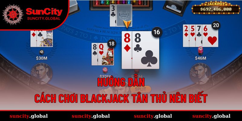 Chia sẻ cách chơi Blackjack nhất