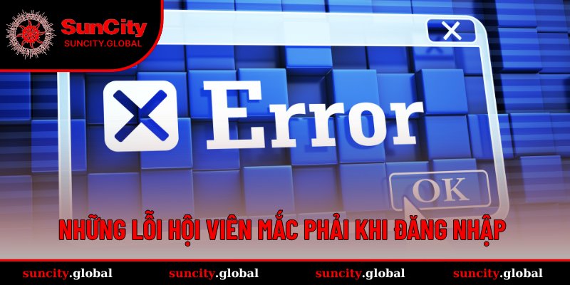 Các lỗi thường gặp của hội viên và cách khắc phục