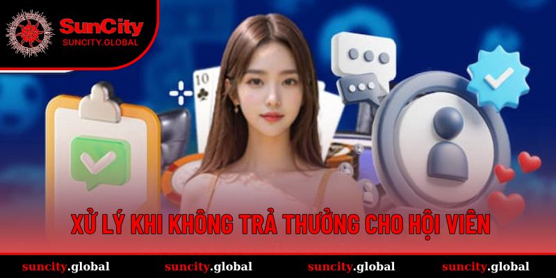 Nhà cái xử lý khi không trả thưởng cho hội viên