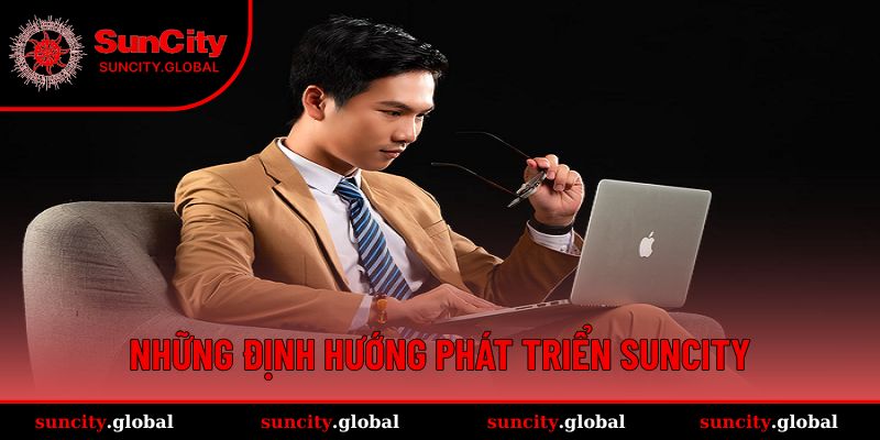 Những định hướng phát triển Suncity