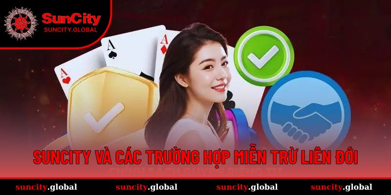 Suncity và các trường hợp miễn trừ trách nhiệm liên đới