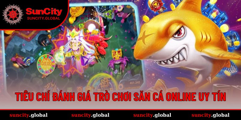 Hướng dẫn cách đánh giá game bắn cá tin cậy