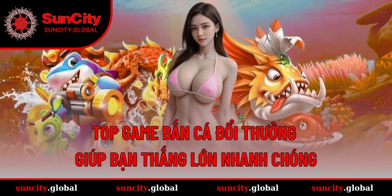Top game bắn cá đổi thưởng