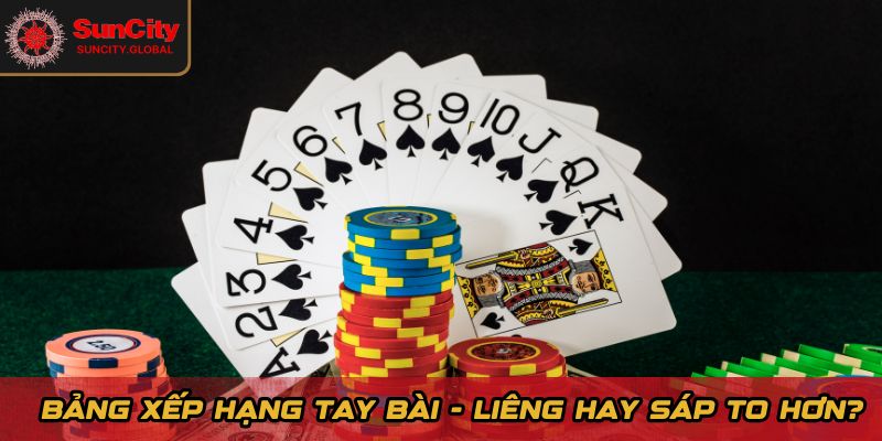 Liêng Hay Sáp To Hơn - Giải Thích Đơn Giản, Dễ Hiểu 2 Bảng xếp hạng tay bài - Liêng hay sáp to hơn?