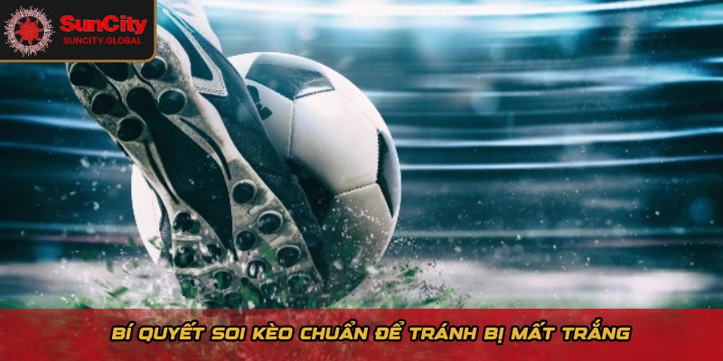 Kèo Dụ Là Gì? Cách Không Mất Tiền Khi Cược Thể Thao Suncity 3 Bí quyết soi kèo chuẩn để tránh bị mất trắng