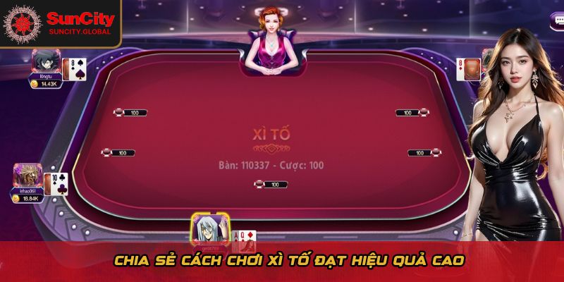 Hướng Dẫn Cách Chơi Xì Tố - Luật Xếp Bài & Mẹo Thắng Lớn 3 Chia sẻ cách chơi Xì Tố đạt hiệu quả cao