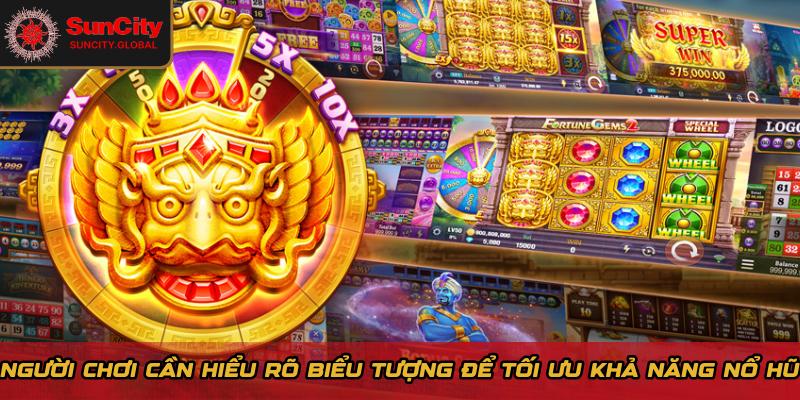 Người chơi cần hiểu rõ biểu tượng để tối ưu khả năng nổ hũ