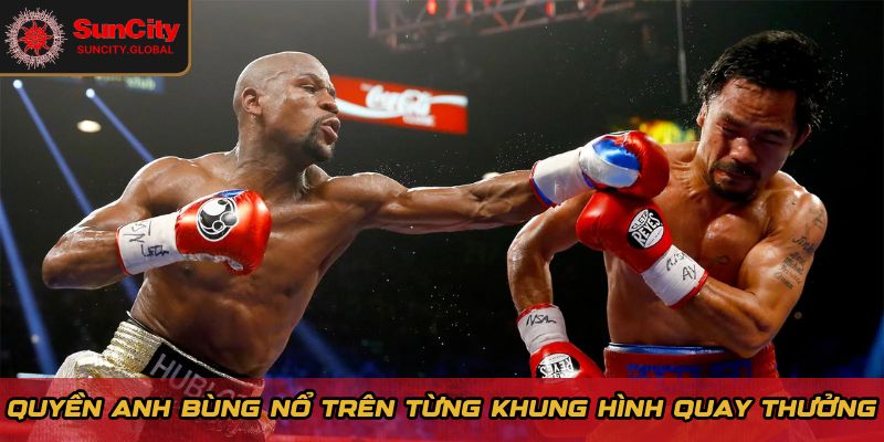 Quyền anh bùng nổ trên từng khung hình quay thưởng