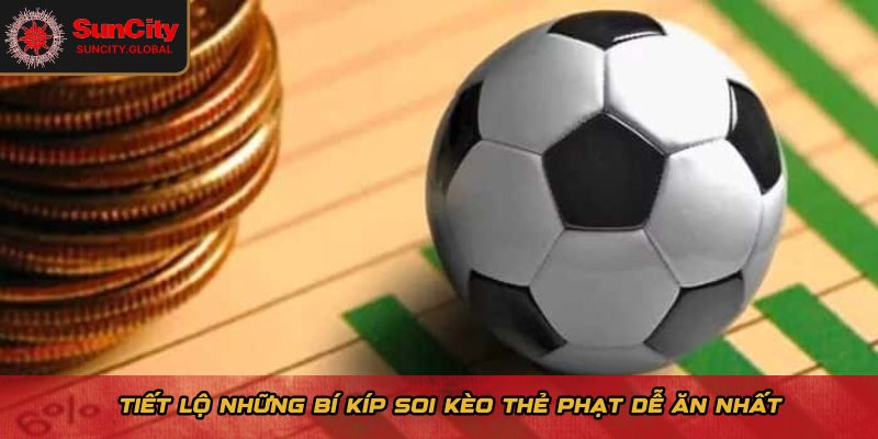 Tiết lộ những bí kíp soi kèo thẻ phạt dễ ăn nhất