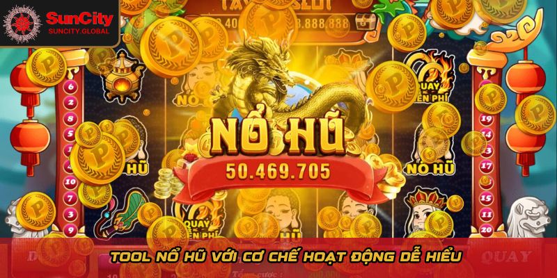 Tool nổ hũ với cơ chế hoạt động dễ hiểu 