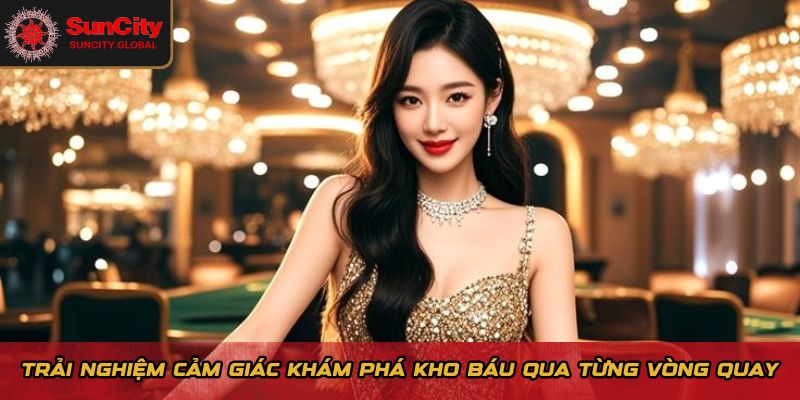 Trải nghiệm cảm giác khám phá kho báu qua từng vòng quay